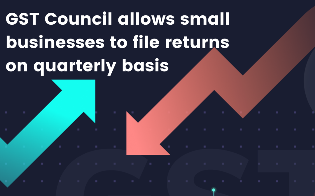 GST Council allows small businesses to file returns on quarterly basis