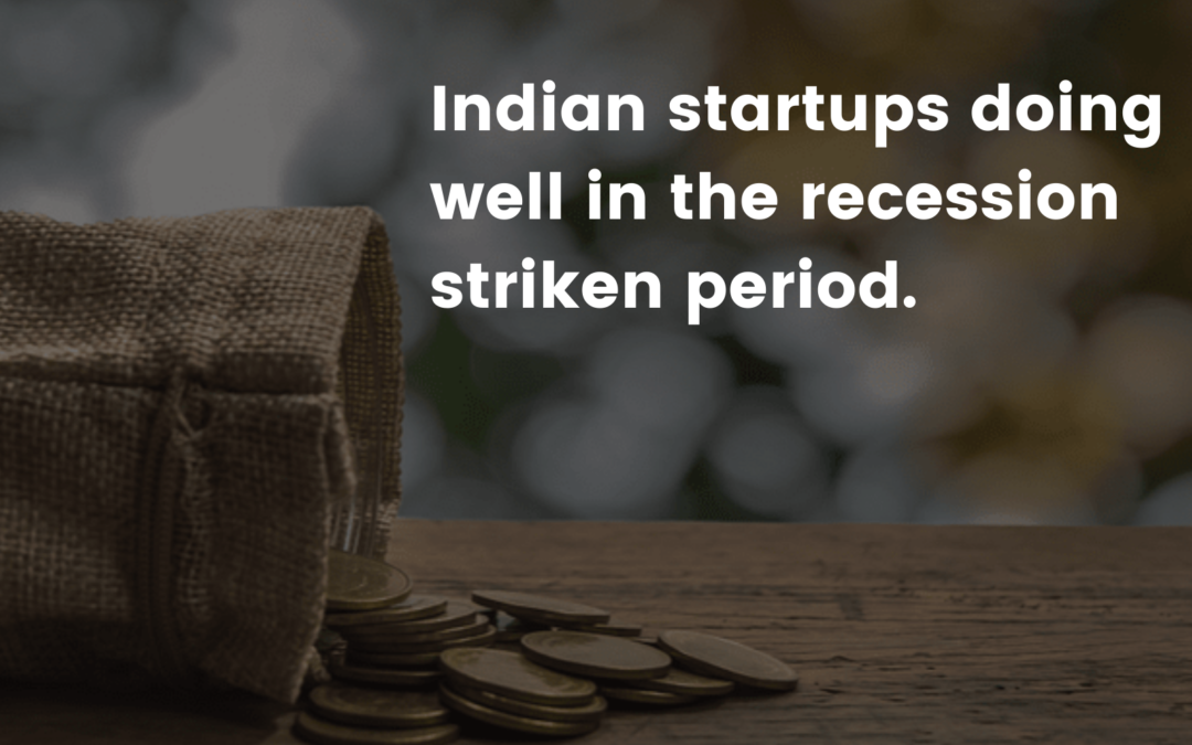 Indian startups doing well in the recession striken period