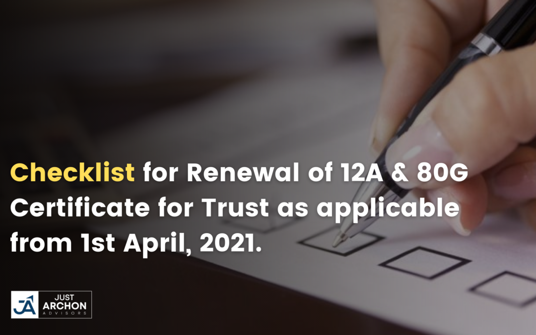Checklist for Renewal of 12A & 80G Certificate for Trust as applicable from 1st April, 2021